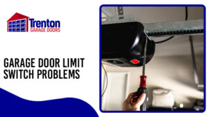 Troubleshooting Tips for Garage Door Limit Switch Problems